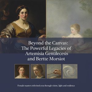 Beyond the Canvas: The Powerful Legacies of Artemisia Gentileschi and Berthe Morisot