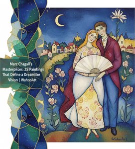 Marc Chagall's Masterpieces: 25 Paintings That Define a Dreamlike Vision | ArtsDot