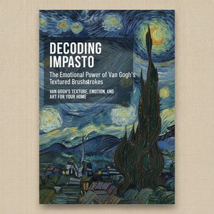 Decoding Impasto: The Emotional Power of Van Gogh's Textured Brushstrokes