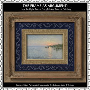 The Frame as Argument: How the Right Frame Completes or Ruins a Painting