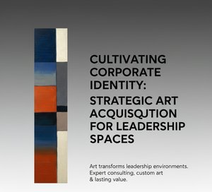 Cultivando la Identidad Corporativa: Adquisición Estratégica de Arte para Espacios de Liderazgo