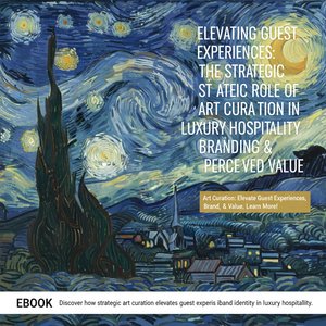 Elevating Guest Experiences: The Strategic Role of Art Curation in Luxury Hospitality Branding & Perceived Value