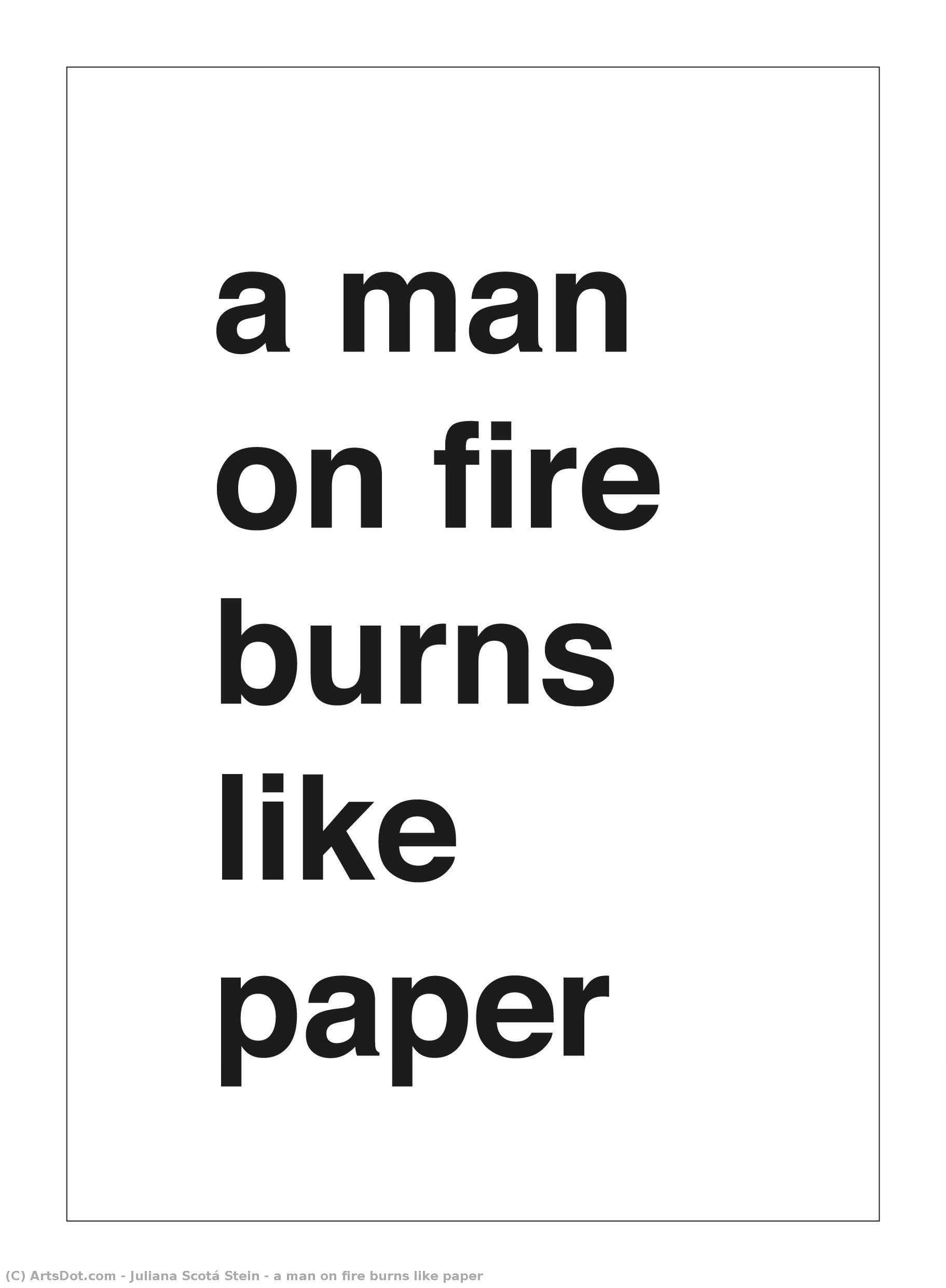 A Man On Fire Burns Like Paper — Juliana Scotá Stein