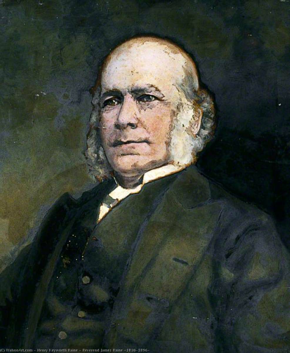 Reverend James Raine (1830–1896) — Henry Keyworth Raine