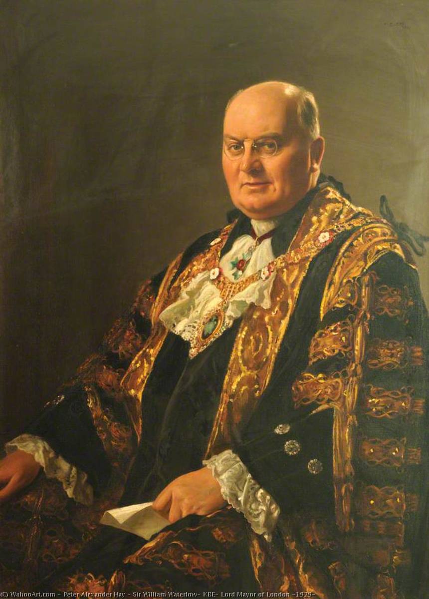 Sir William Waterlow, Kbe, Lord Mayor Of London (1929) — Peter Alexander Hay