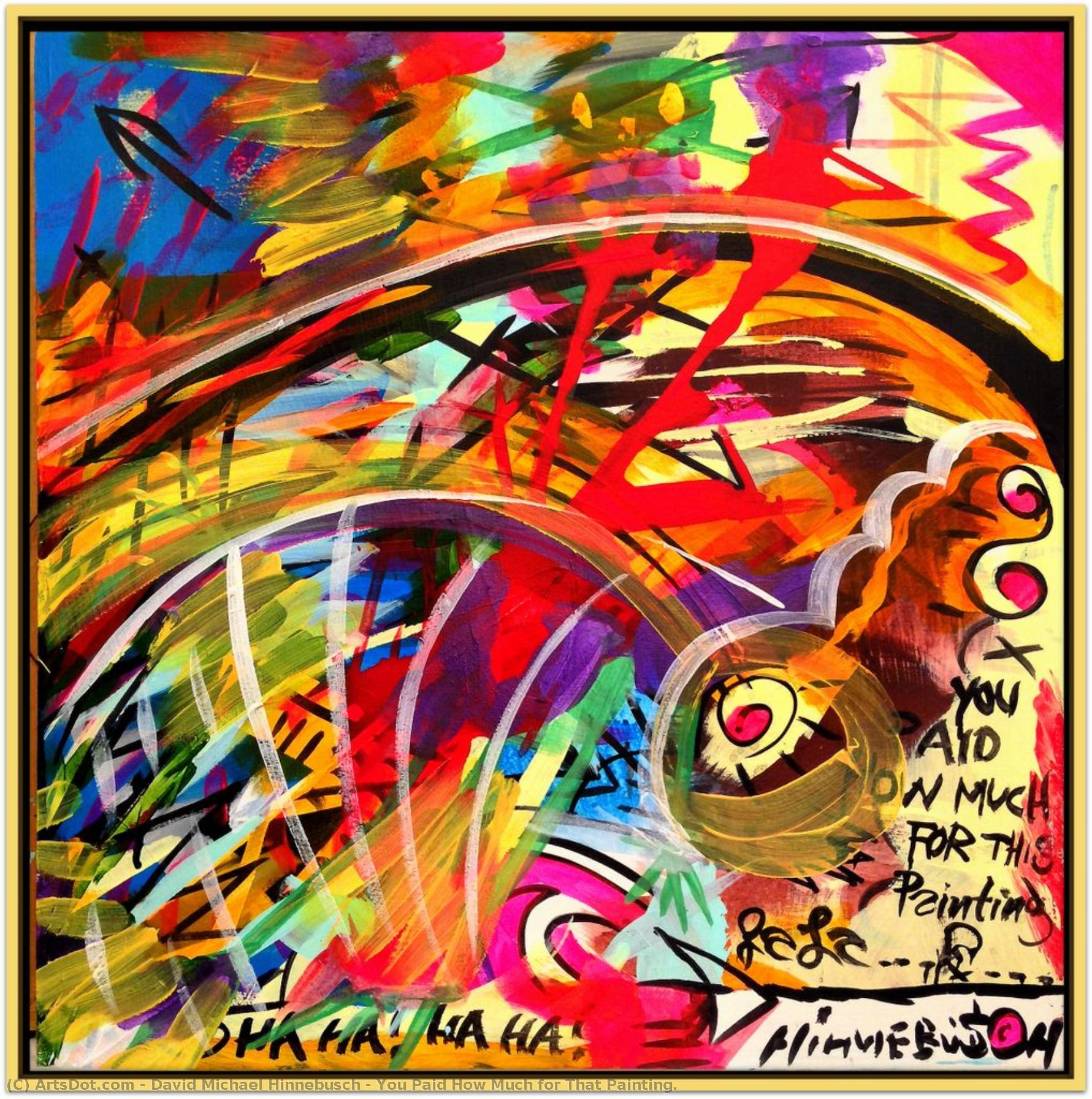 You Paid How Much For That Painting. — Дэвид Майкл Хиннебуш