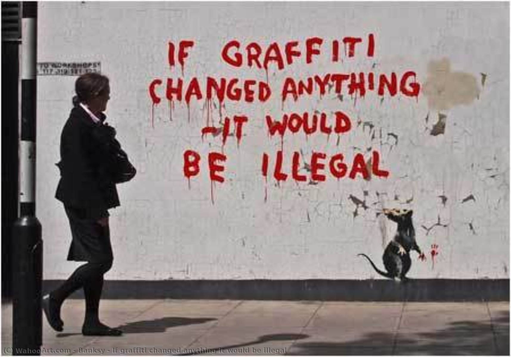 If Graffiti Changed Anything It Would Be Illegal — Banksy