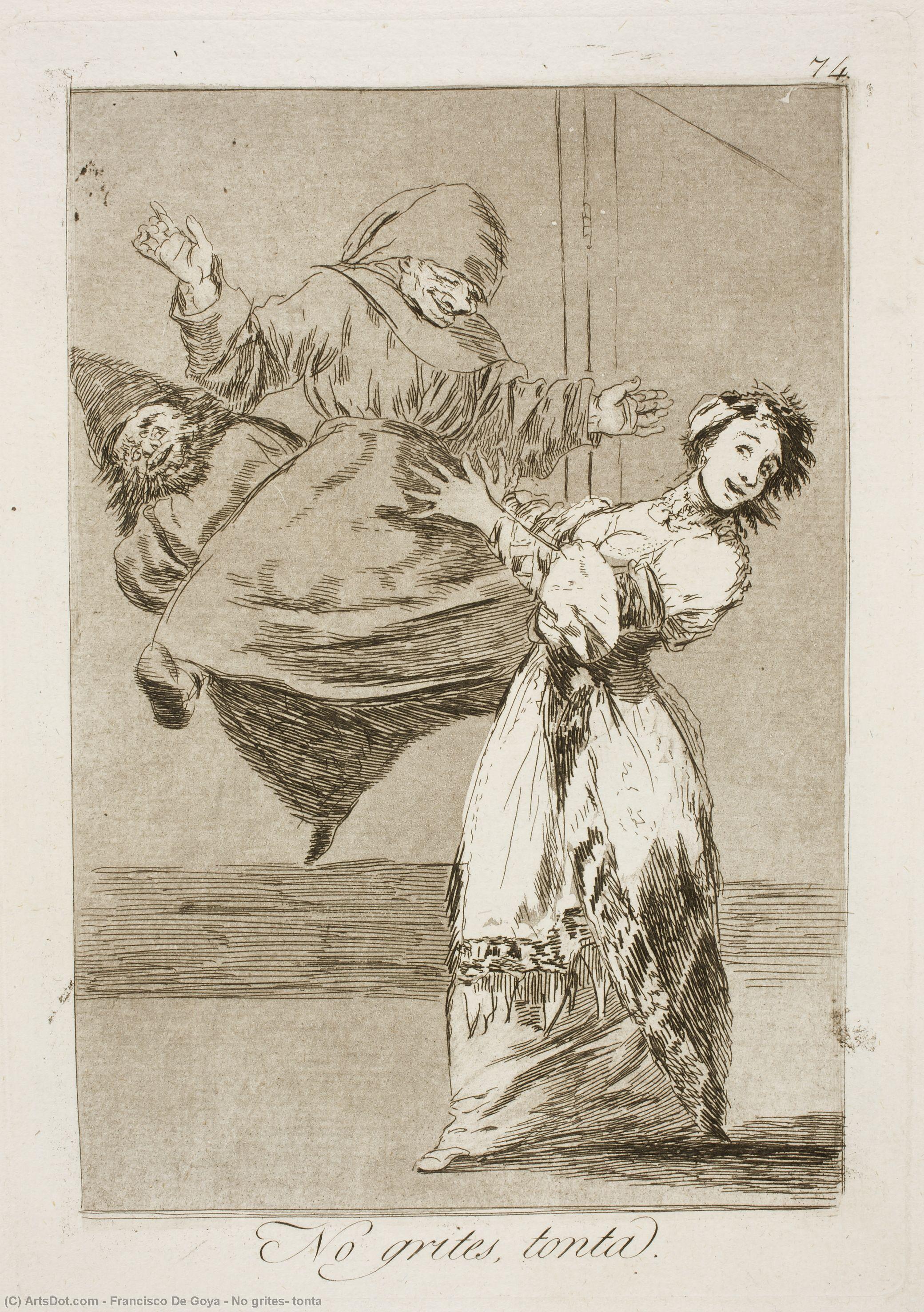 No Grites, Tonta — Francisco José De Goya Y Lucientes