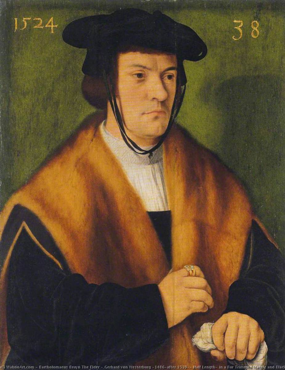 Gerhard Von Westerburg (1486–after 1539), Half Length, In A Fur Trimmed Mantle And Black Hat — Bartholomaeus Bruyn The Elder
