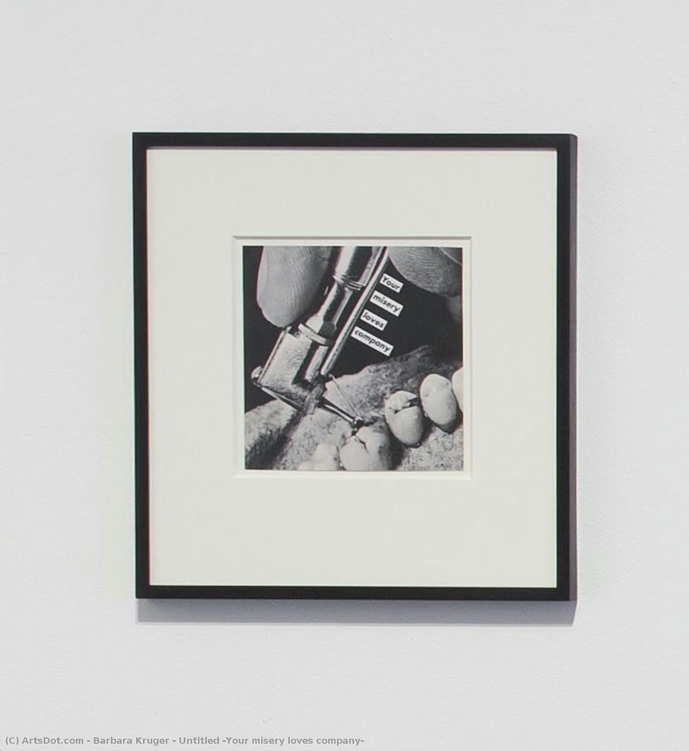 Untitled (your Misery Loves Company) — Barbara Kruger