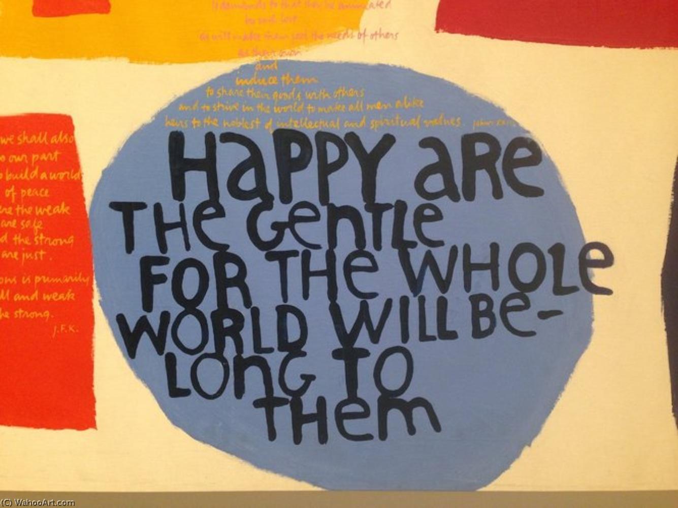 Happy Are The Gentle, For The Whole World Will Belong To Them — Corita Kent