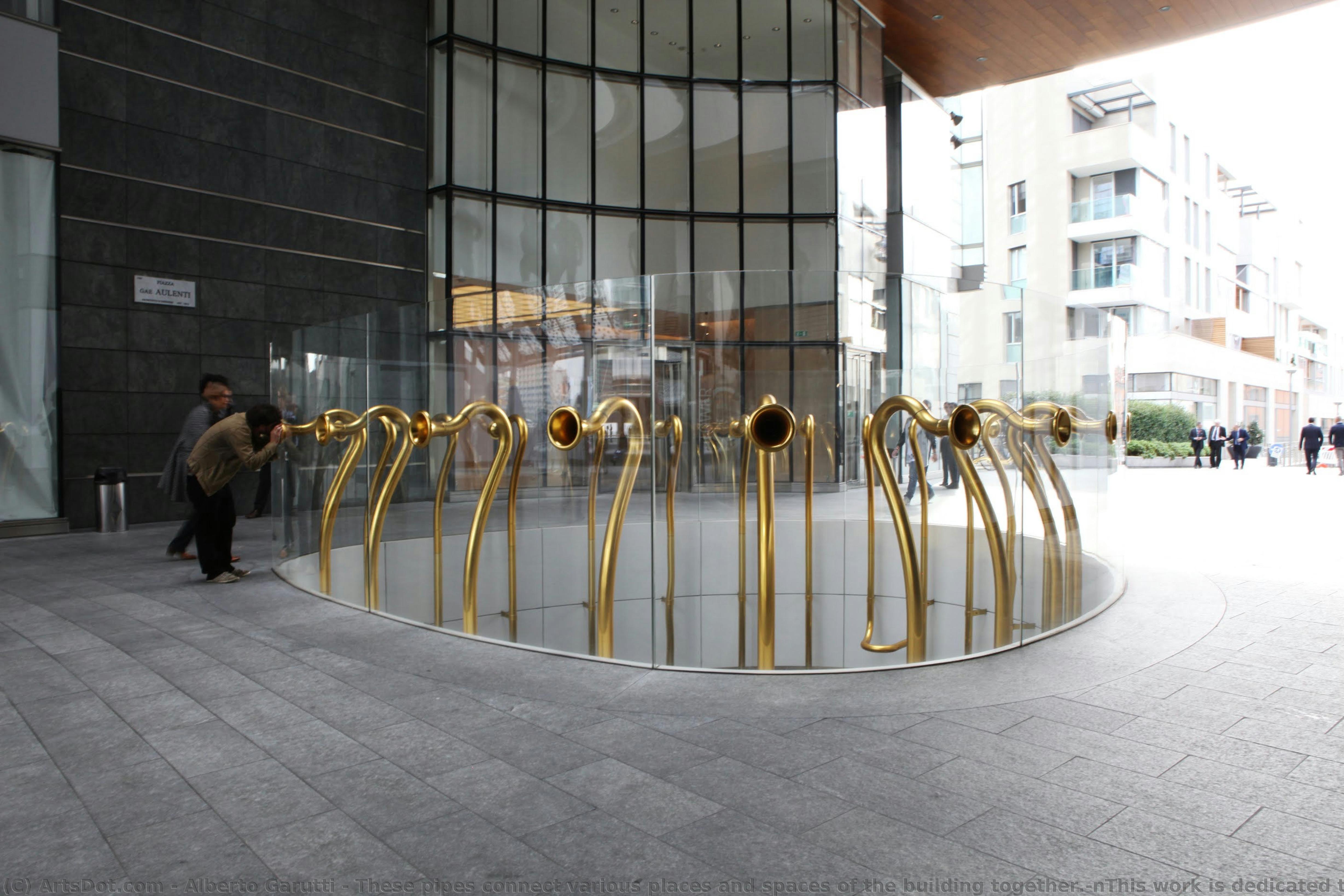These Pipes Connect Various Places And Spaces Of The Building Together.\nthis Work Is Dedicated To Those Who Will Pass By And Think About The Voices And Sounds Of The City. — Alberto Garutti