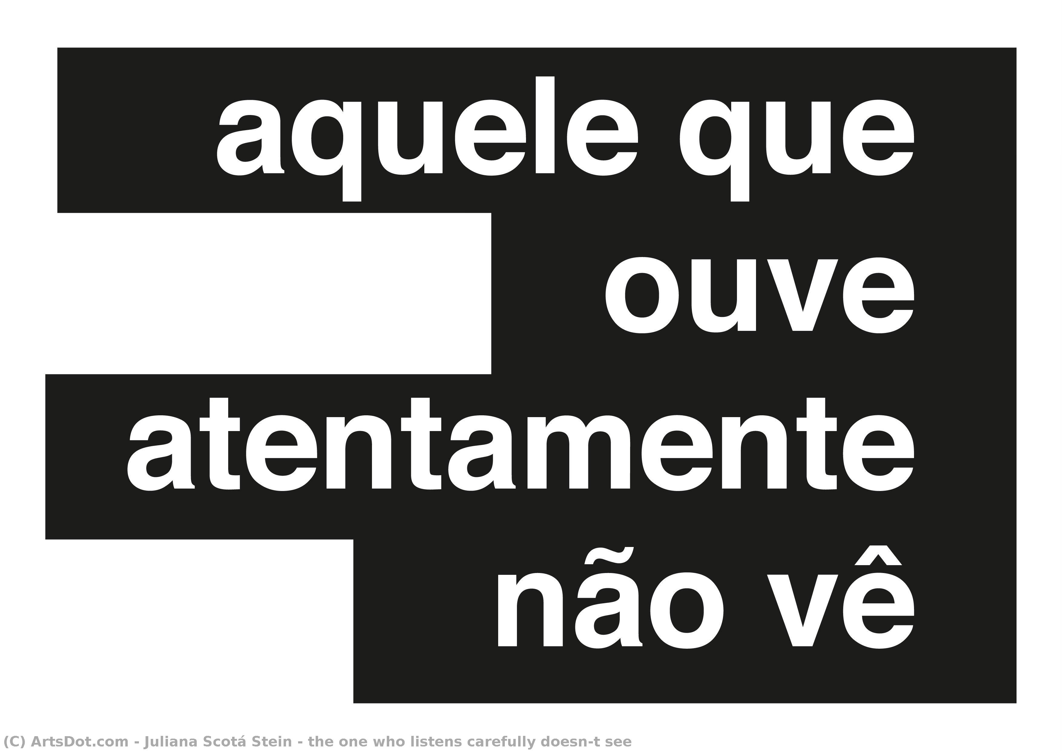 The One Who Listens Carefully Doesn’t See — Juliana Scotá Stein