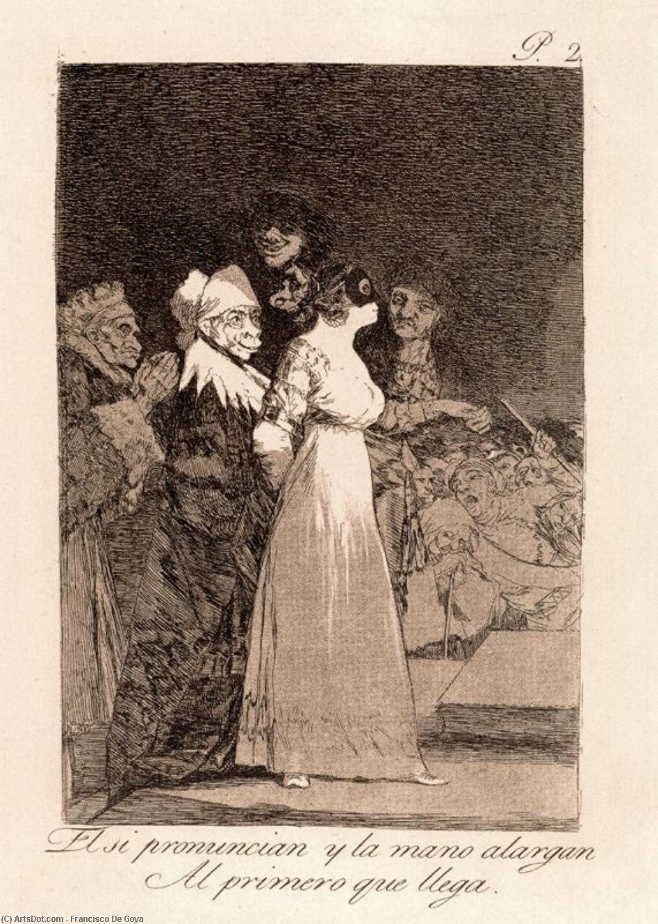 El Si Pronuncian Y La Mano Alargan Al Primero Que Llegan — Francisco José De Goya Y Lucientes