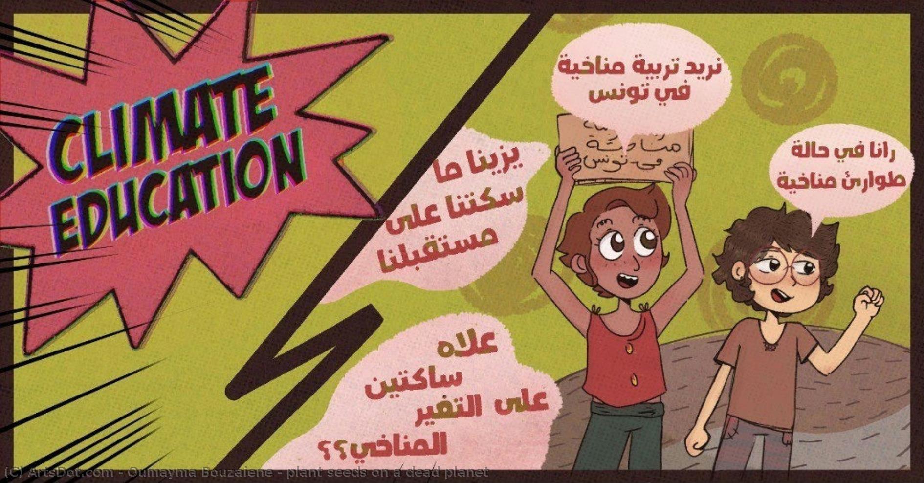Plant Seeds On A Dead Planet — Oumayma Bouzaiene