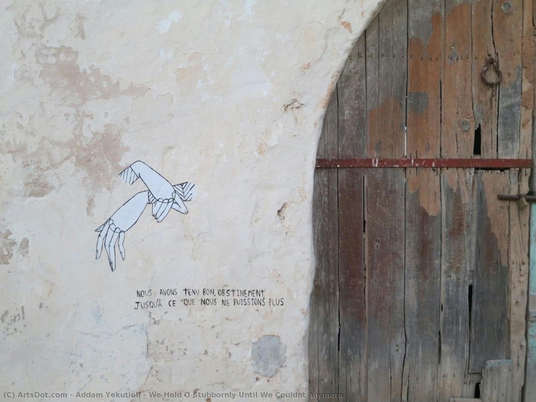 We Held O Stubbornly Until We Couldnt Anymore — Addam Yekutieli