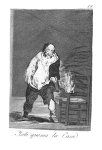 And His House Is On Fire — Francisco José De Goya Y Lucientes, Romanticism