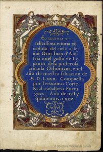 Espantosa Y Felicísima Victoria Concedida Del Cielo Al Señor Don Juan De Austria En El Golfo De Lepanto, De La Poderosa Armada Otomana, En El Año De Nuestra Salvación De Mdlxxii (astonishing And Most Felicitous Victory Granted By The Heavens To Don J.... — Jerónimo Corte-real De Sousa, Renaissance Illumination