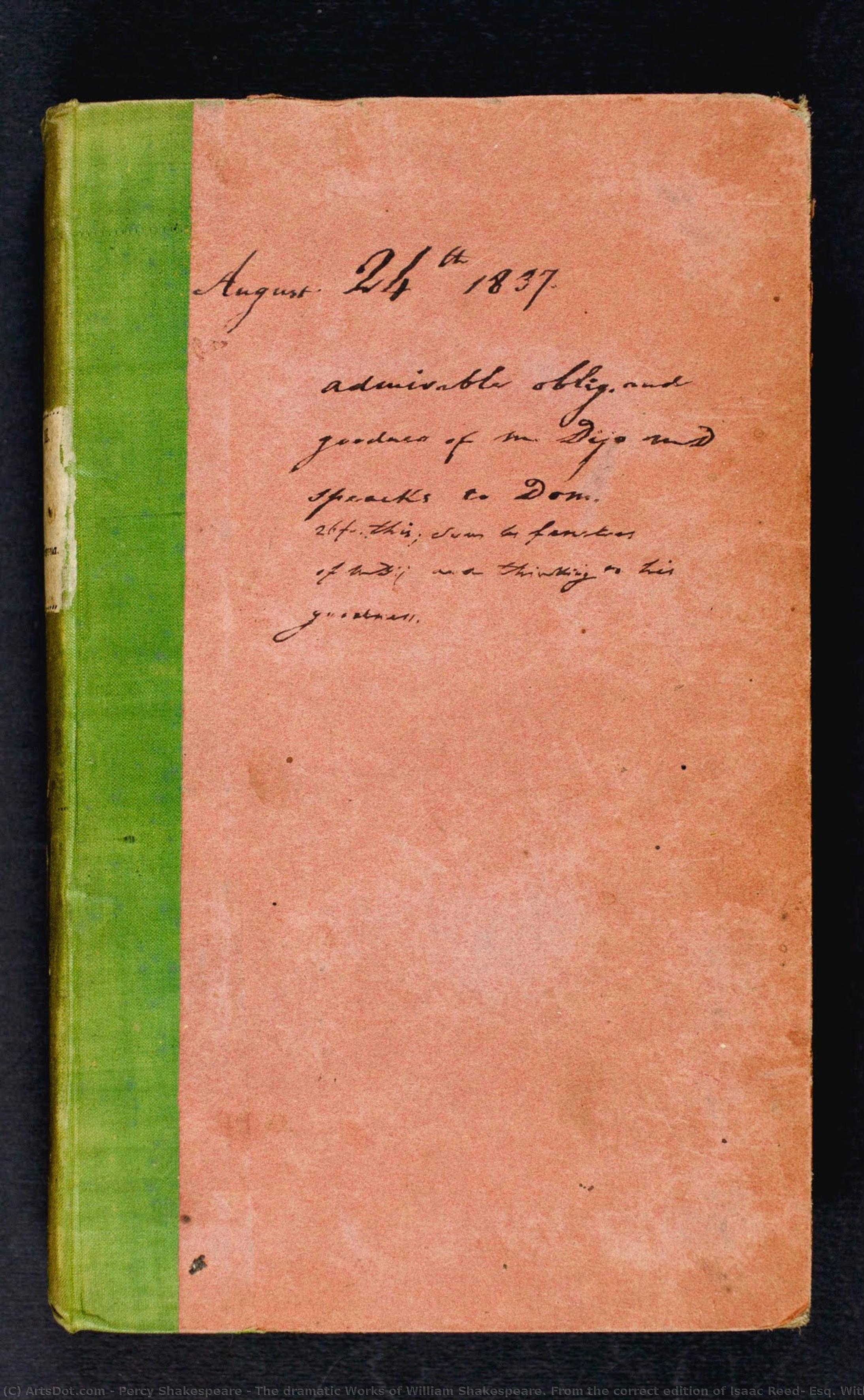 The Dramatic Works Of William Shakespeare. From The Correct Edition Of Isaac Reed, Esq. With Copious Annotations. Vol. I. The Life. Dr. Johnson — Percy Shakespeare