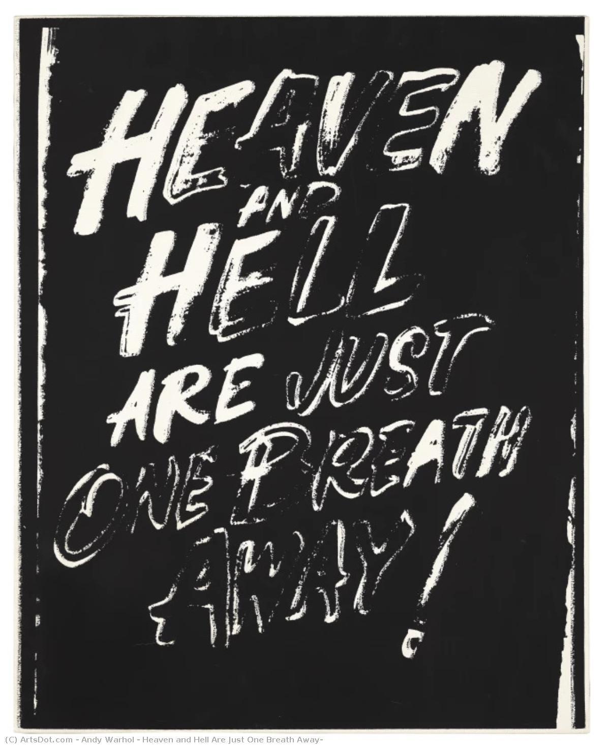 Heaven And Hell Are Just One Breath Away! — Andy Warhol