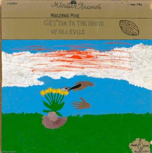 Minger Records Mingering Mike Get'tin To The Roots Of All Evils — Mingering Mike