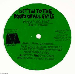 Get'tin To The Root Of All Evils Mingering Mike — Mingering Mike