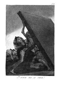 And They Still Won't Go — Francisco José De Goya Y Lucientes