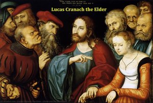 Christ And The Adulteress — Lucas Cranach The Elder, German Renaissance